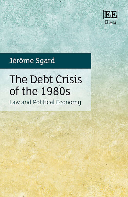 Book cover of The Debt Crisis of the 1980s: Law and Political Economy