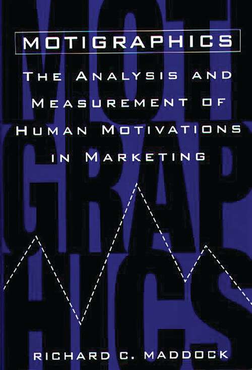 Book cover of Motigraphics: The Analysis and Measurement of Human Motivations in Marketing (Non-ser.)