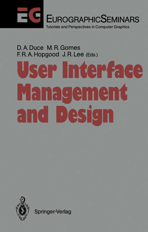 Book cover of User Interface Management and Design: Proceedings of the Workshop on User Interface Management Systems and Environments Lisbon, Portugal, June 4–6, 1990 (1991) (Focus on Computer Graphics)