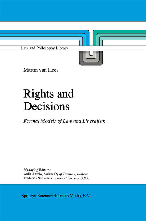 Book cover of Rights and Decisions: Formal Models of Law and Liberalism (1995) (Law and Philosophy Library #23)