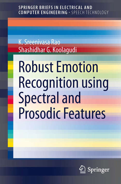 Book cover of Robust Emotion Recognition using Spectral and Prosodic Features (2013) (SpringerBriefs in Speech Technology)