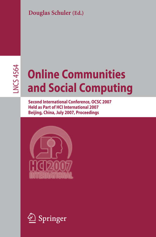 Book cover of Online Communities and Social Computing: Second International Conference, OCSC 2007, Held as Part of HCI International 2007, Beijing, China, July 22-27, 2007, Proceedings (2007) (Lecture Notes in Computer Science #4564)