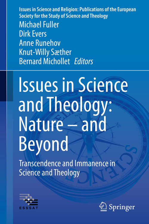 Book cover of Issues in Science and Theology: Nature – and Beyond: Transcendence and Immanence in Science and Theology (1st ed. 2020) (Issues in Science and Religion: Publications of the European Society for the Study of Science and Theology #5)