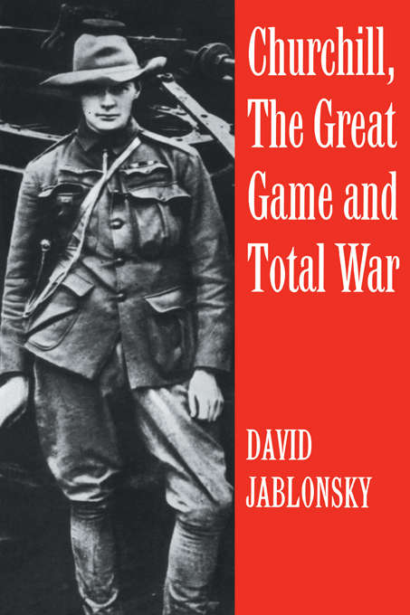 Book cover of Churchill, the Great Game and Total War