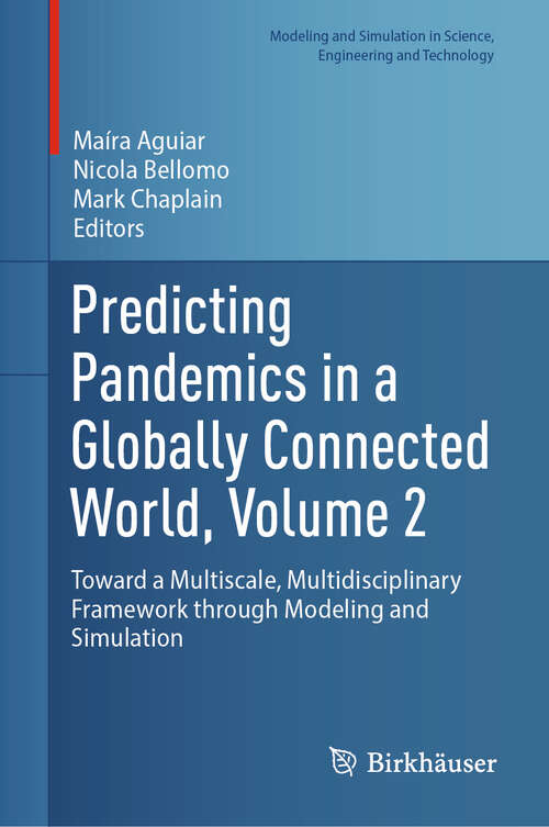 Book cover of Predicting Pandemics in a Globally Connected World, Volume 2: Toward a Multiscale, Multidisciplinary Framework through Modeling and Simulation (2024) (Modeling and Simulation in Science, Engineering and Technology)