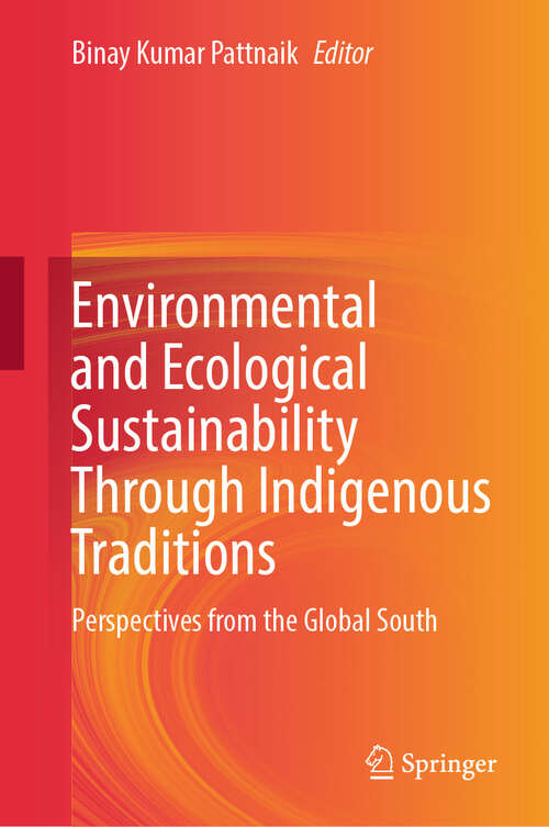 Book cover of Environmental and Ecological Sustainability Through Indigenous Traditions: Perspectives from the Global South (2024)