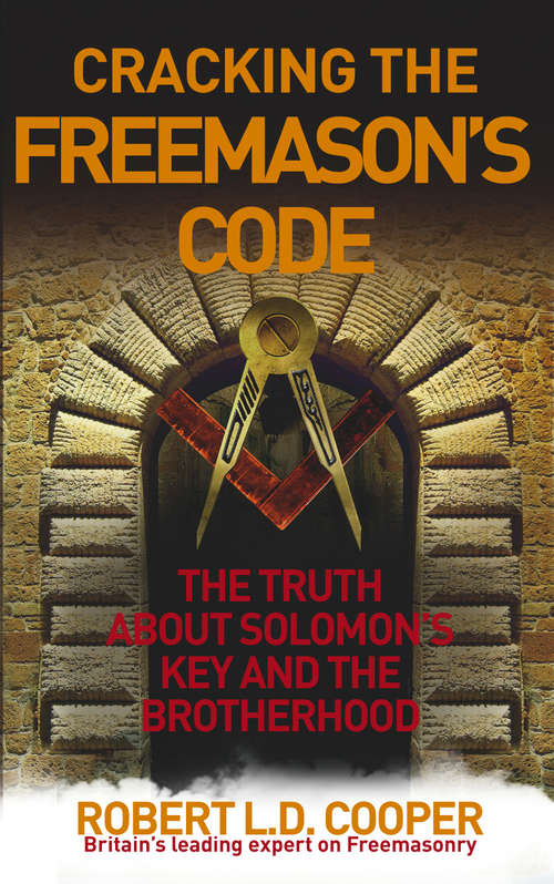 Book cover of Cracking the Freemason's Code: The Truth About Solomon's Key and the Brotherhood