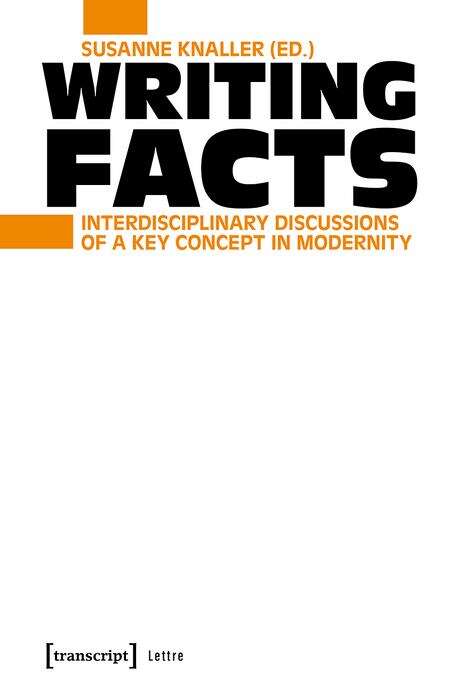 Book cover of Writing Facts: Interdisciplinary Discussions of a Key Concept in Modernity (Lettre)