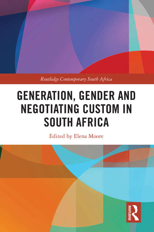 Book cover of Generation, Gender and Negotiating Custom in South Africa (Routledge Contemporary South Africa)