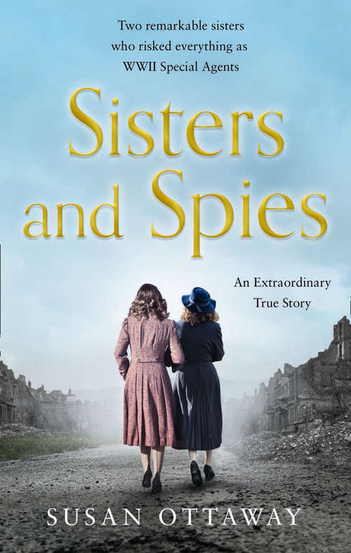 Book cover of Sisters and Spies: The Untold Story Of Sister Spies In Occupied France (ePub edition)