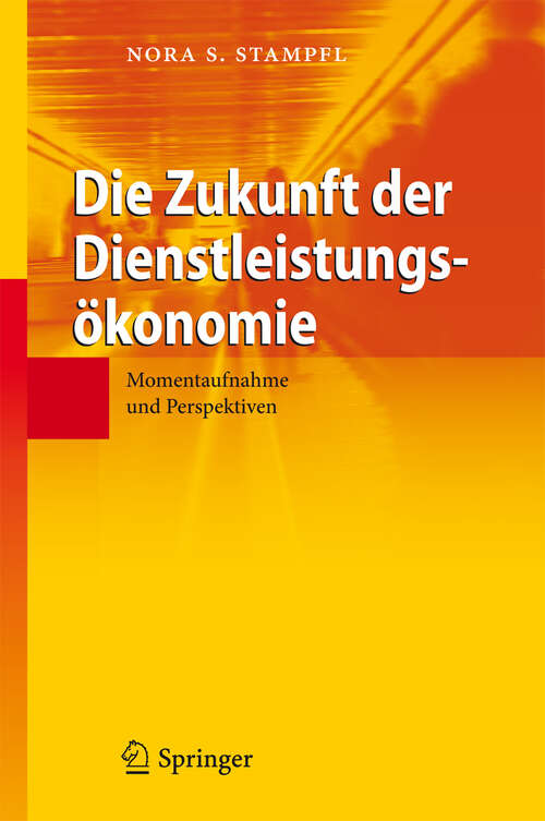 Book cover of Die Zukunft der Dienstleistungsökonomie: Momentaufnahme und Perspektiven (2011)