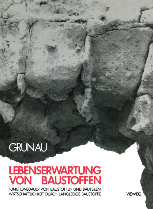 Book cover of Lebenserwartung von Baustoffen: Funktionsdauer von Baustoffen und Bauteilen Wirtschaftlichkeit durch langlebige Baustoffe (1980)