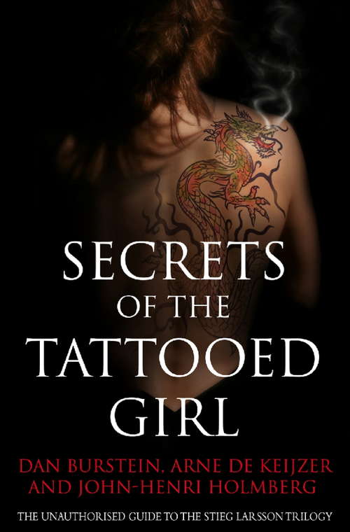 Book cover of Secrets of the Tattooed Girl: The Unauthorised Guide to the Stieg Larsson Trilogy