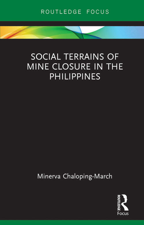 Book cover of Social Terrains of Mine Closure in the Philippines (Routledge Studies of the Extractive Industries and Sustainable Development)