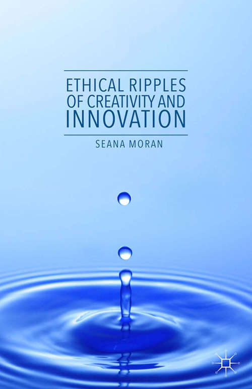 Book cover of Ethical Ripples of Creativity and Innovation (1st ed. 2016)