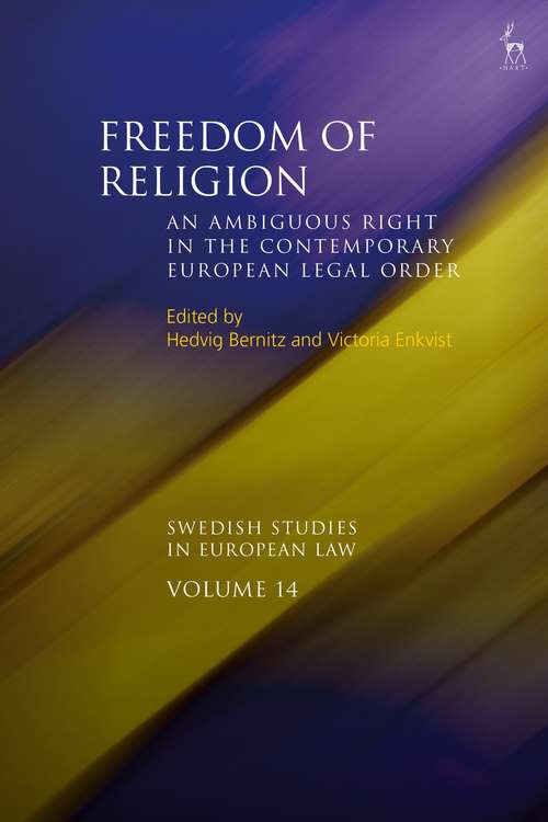 Book cover of Freedom of Religion: An Ambiguous Right in the Contemporary European Legal Order (Swedish Studies in European Law)