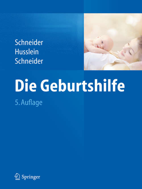 Book cover of Die Geburtshilfe: Ein Leitfaden Für Die Praxis (5. Aufl. 2016) (Springer Reference Medizin)