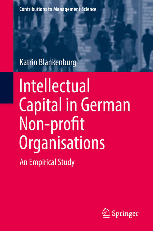Book cover of Intellectual Capital in German Non-profit Organisations: An Empirical Study (Contributions to Management Science)