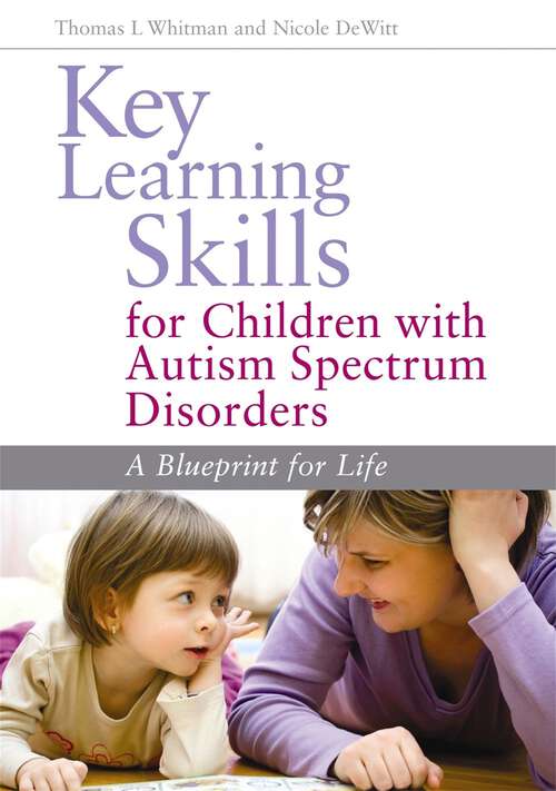 Book cover of Key Learning Skills for Children with Autism Spectrum Disorders: A Blueprint for Life