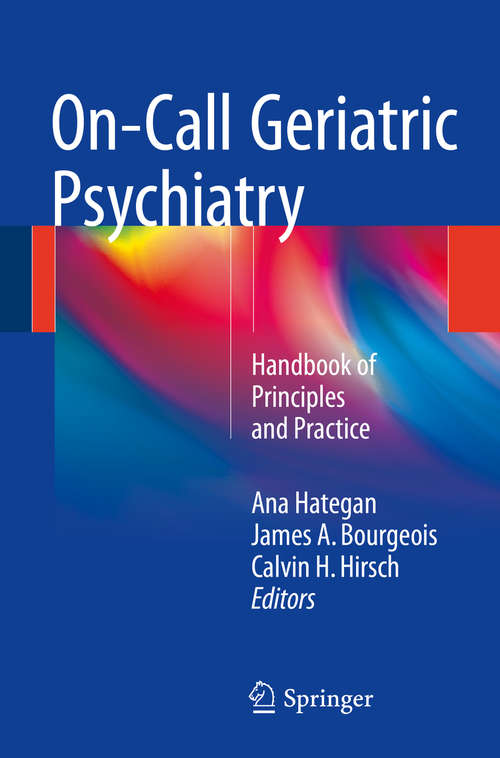 Book cover of On-Call Geriatric Psychiatry: Handbook of Principles and Practice (1st ed. 2016)