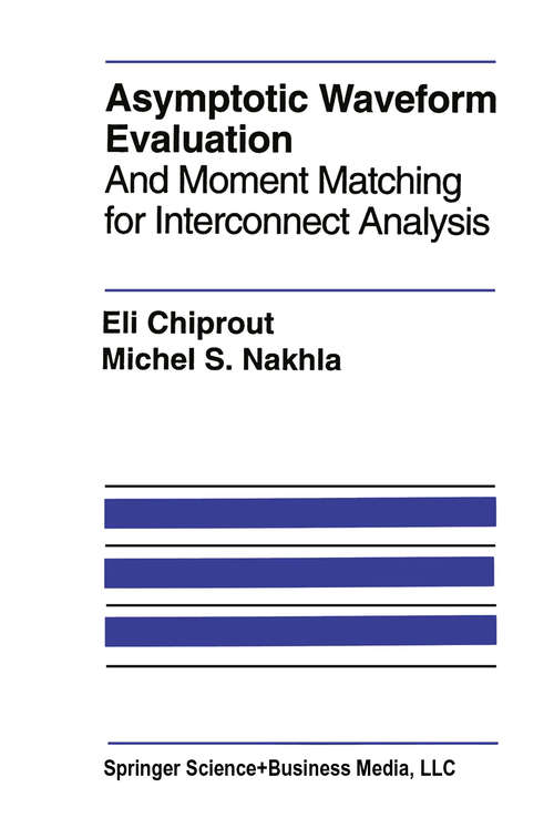 Book cover of Asymptotic Waveform Evaluation: And Moment Matching for Interconnect Analysis (1994) (The Springer International Series in Engineering and Computer Science #252)