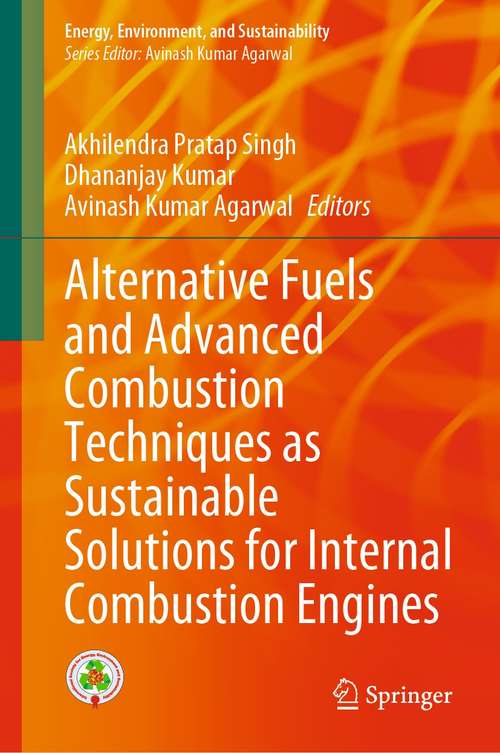 Book cover of Alternative Fuels and Advanced Combustion Techniques as Sustainable Solutions for Internal Combustion Engines (1st ed. 2021) (Energy, Environment, and Sustainability)