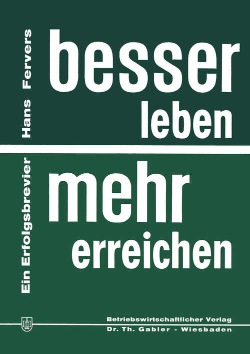 Book cover of Besser leben — mehr erreichen: Ein Erfolgsbrevier (2. Aufl. 1968)