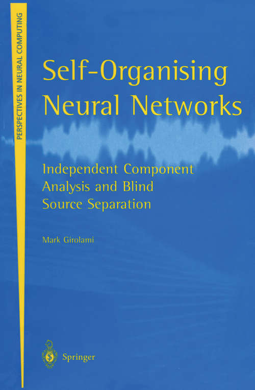 Book cover of Self-Organising Neural Networks: Independent Component Analysis and Blind Source Separation (1999) (Perspectives in Neural Computing)