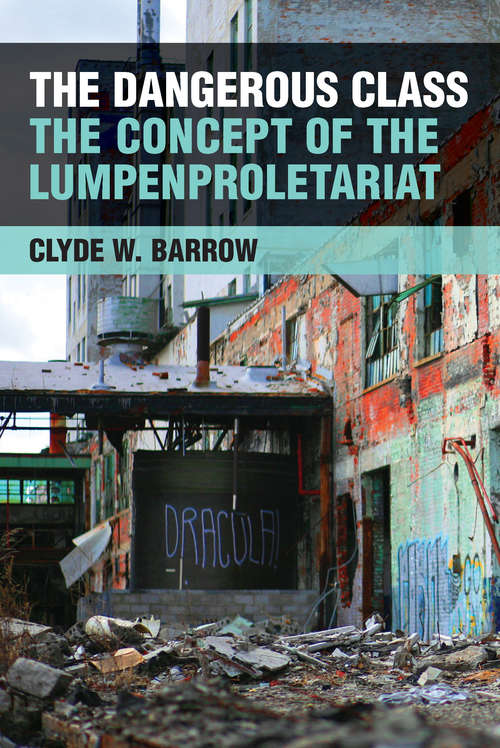 Book cover of The Dangerous Class: The Concept of the Lumpenproletariat