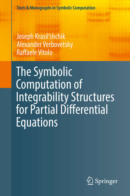 Book cover of The Symbolic Computation of Integrability Structures for Partial Differential Equations (Texts & Monographs in Symbolic Computation)