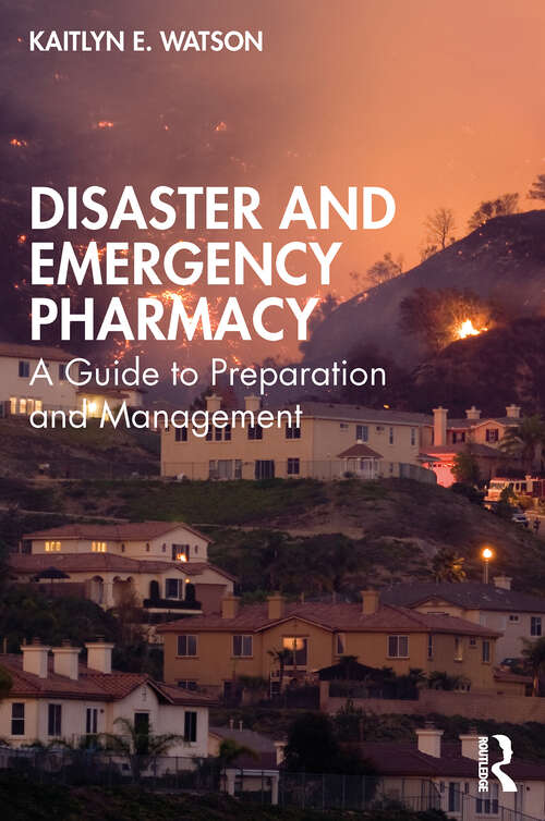Book cover of Disaster and Emergency Pharmacy: A Guide to Preparation and Management