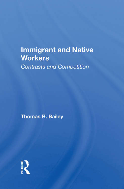 Book cover of Immigrant And Native Workers: Contrasts And Competition