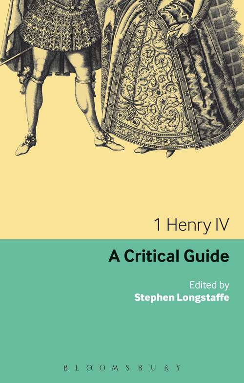 Book cover of 1 Henry IV: A Critical Guide (Continuum Renaissance Drama Guides)
