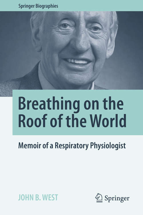 Book cover of Breathing on the Roof of the World: Memoir of a Respiratory Physiologist (Springer Biographies)