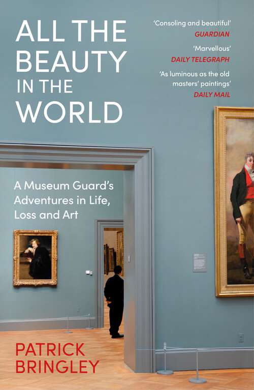 Book cover of All the Beauty in the World: A Museum Guard’s Adventures in Life, Loss and Art