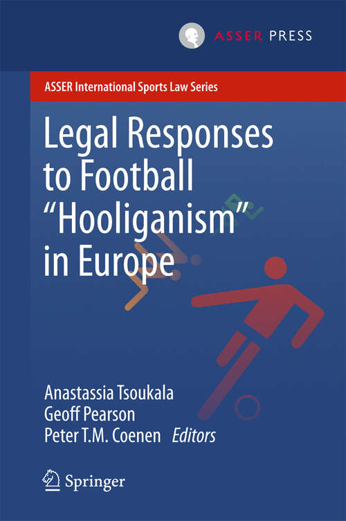 Book cover of Legal Responses to Football Hooliganism in Europe (1st ed. 2016) (ASSER International Sports Law Series)