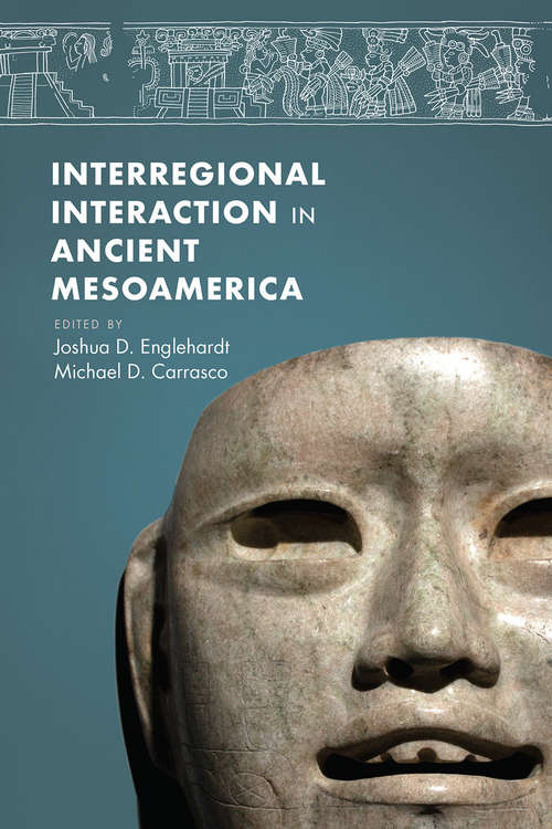 Book cover of Interregional Interaction in Ancient Mesoamerica