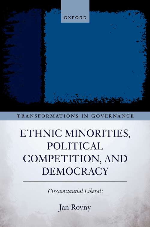 Book cover of Ethnic Minorities, Political Competition, and Democracy: Circumstantial Liberals (Transformations in Governance)