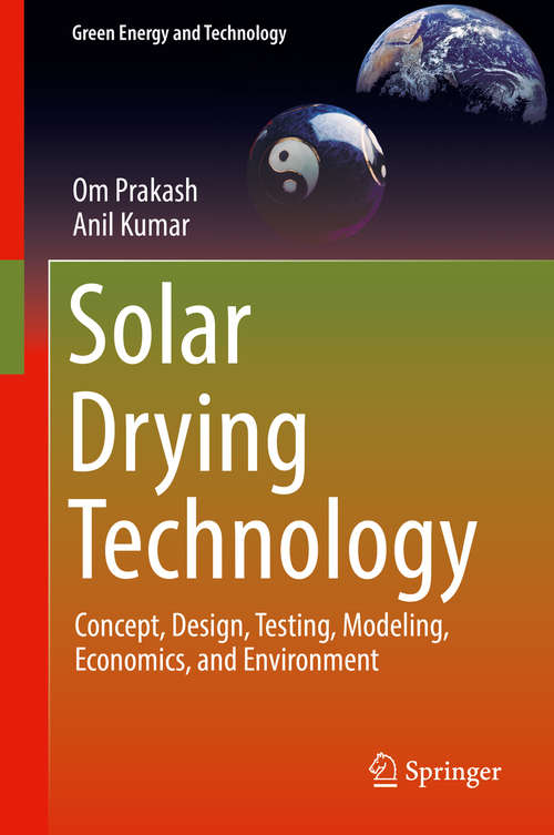 Book cover of Solar Drying Technology: Concept, Design, Testing, Modeling, Economics, and Environment (Green Energy and Technology)