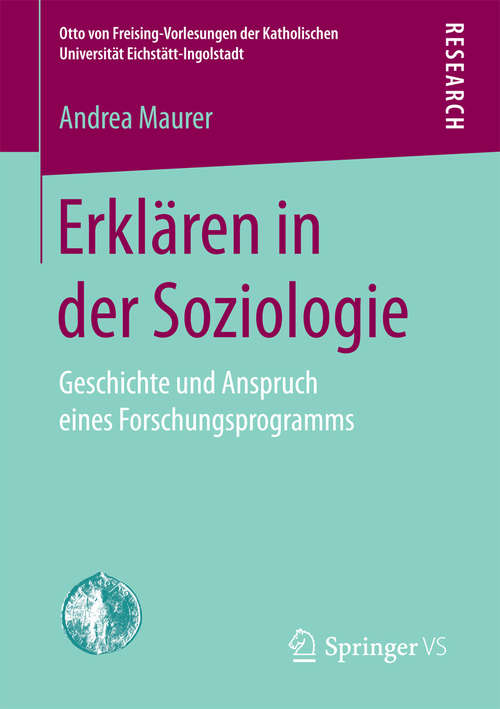 Book cover of Erklären in der Soziologie: Geschichte und Anspruch eines Forschungsprogramms (Otto von Freising-Vorlesungen der Katholischen Universität Eichstätt-Ingolstadt)