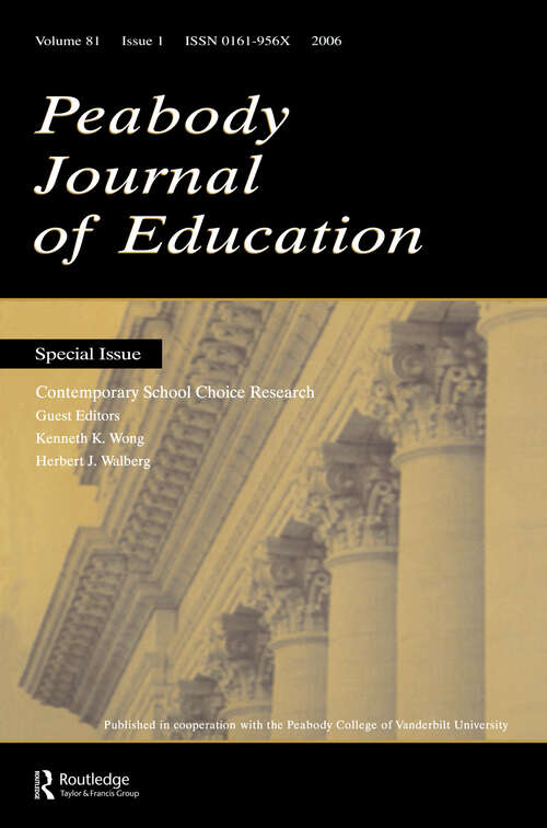 Book cover of Contemporary School Choice Research Pje V81#1: A 20-year Reappraisal. A Special Issue Of The Peabody Journal Of Education