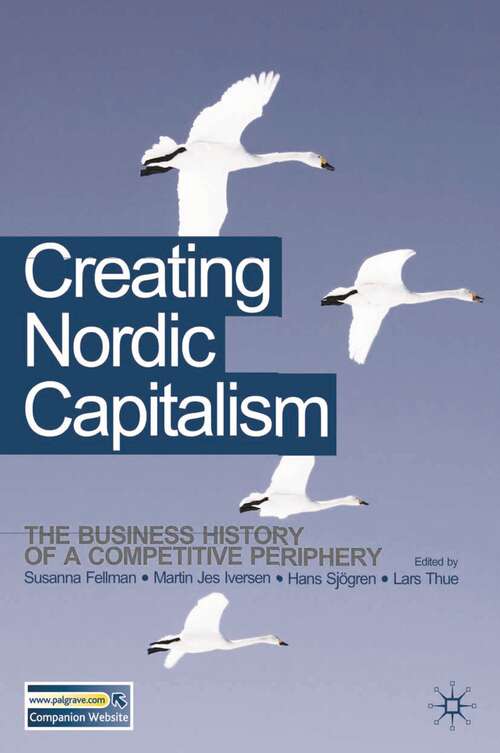 Book cover of Creating Nordic Capitalism: The Development of a Competitive Periphery (1st ed. 2008)