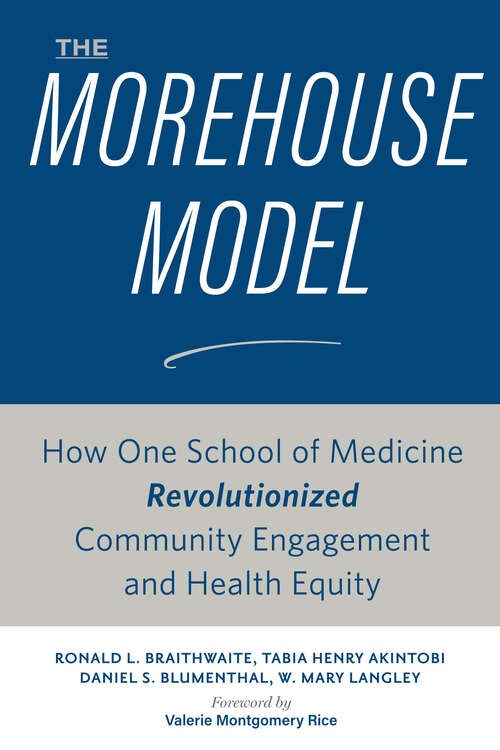 Book cover of The Morehouse Model: How One School of Medicine Revolutionized Community Engagement and Health Equity