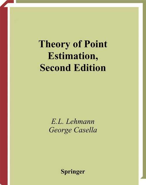 Book cover of Theory of Point Estimation (2nd ed. 1998) (Springer Texts in Statistics)