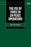 Book cover of The Use Of Force In Un Peace Operations: (pdf)