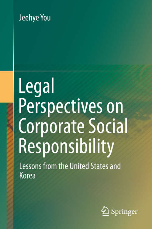 Book cover of Legal Perspectives on Corporate Social Responsibility: Lessons from the United States and Korea (1st ed. 2015)