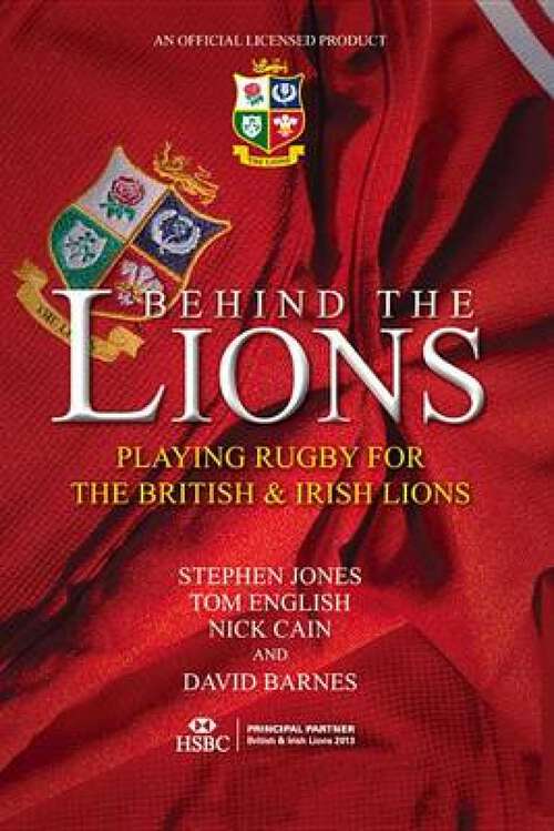 Book cover of Behind the Lions: Playing Rugby for the British & Irish Lions (2) (Behind the Jersey #1)