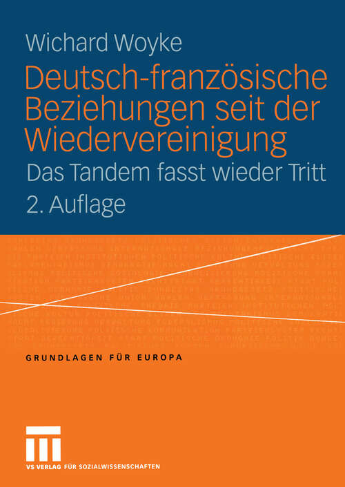 Book cover of Deutsch-französische Beziehungen seit der Wiedervereinigung: Das Tandem fasst wieder Tritt (2. Aufl. 2004) (Grundlagen für Europa #5)