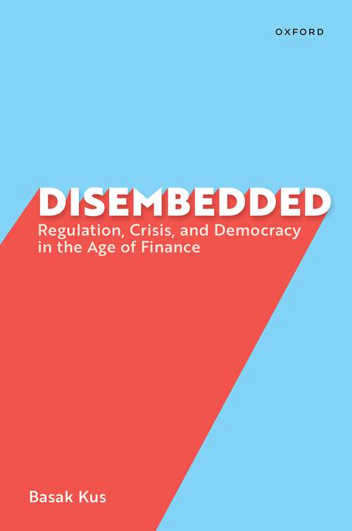 Book cover of Disembedded: Regulation, Crisis, and Democracy in the Age of Finance