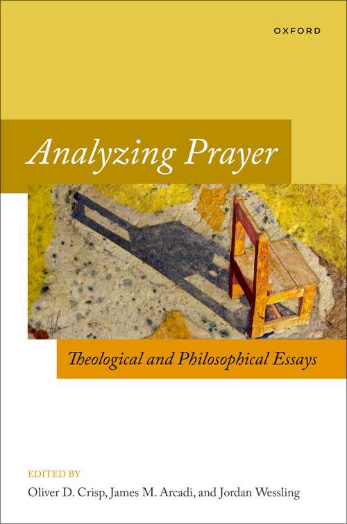 Book cover of Analyzing Prayer: Theological and Philosophical Essays (Oxford Studies in Analytic Theology)